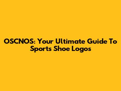 OSCNOS: Your Ultimate Guide To Sports Shoe Logos