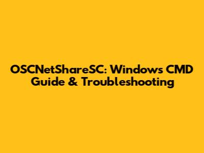 OSCNetShareSC: Windows CMD Guide & Troubleshooting