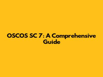 OSCOS SC 7: A Comprehensive Guide