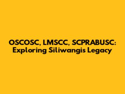 OSCOSC, LMSCC, SCPRABUSC: Exploring Siliwangi's Legacy