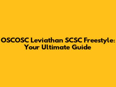 OSCOSC Leviathan SCSC Freestyle: Your Ultimate Guide