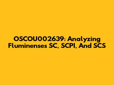 OSCOU002639: Analyzing Fluminense's SC, SCPI, And SCS