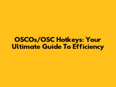 OSCOs/OSC Hotkeys: Your Ultimate Guide To Efficiency