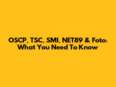 OSCP, TSC, SMI, NET89 & Foto: What You Need To Know