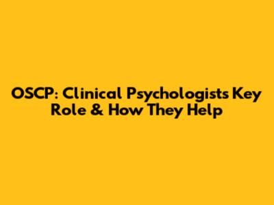 OSCP: Clinical Psychologists' Key Role & How They Help
