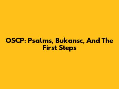 OSCP: Psalms, Bukansc, And The First Steps