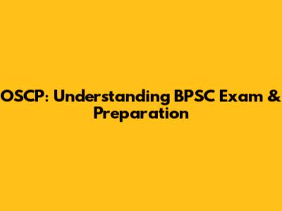 OSCP: Understanding BPSC Exam & Preparation