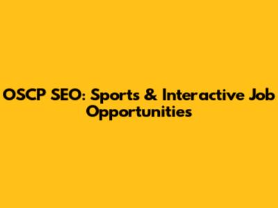 OSCP SEO: Sports & Interactive Job Opportunities