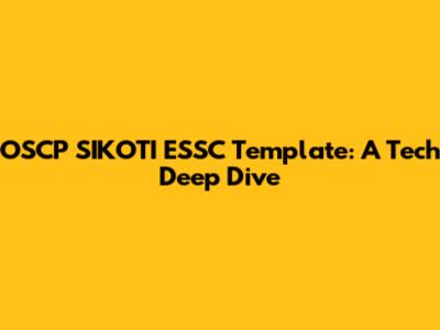 OSCP SIKOTI ESSC Template: A Tech Deep Dive
