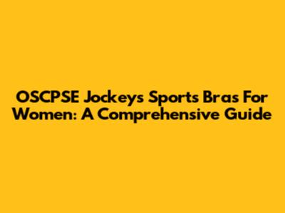 OSCPSE Jockey's Sports Bras For Women: A Comprehensive Guide