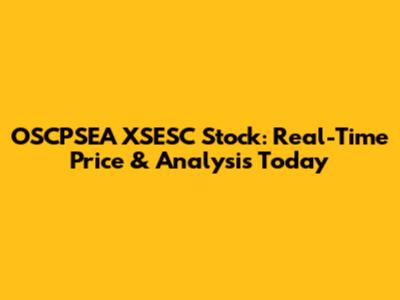 OSCPSEA XSESC Stock: Real-Time Price & Analysis Today