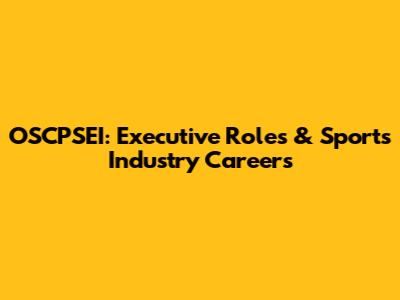 OSCPSEI: Executive Roles & Sports Industry Careers
