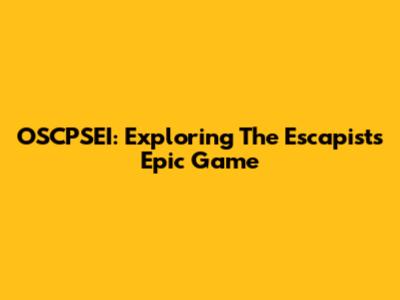 OSCPSEI: Exploring The Escapist's Epic Game
