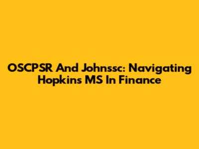 OSCPSR And Johnssc: Navigating Hopkins MS In Finance