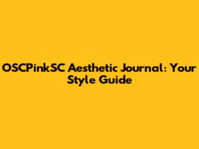 OSCPinkSC Aesthetic Journal: Your Style Guide