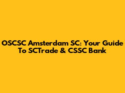 OSCSC Amsterdam SC: Your Guide To SCTrade & CSSC Bank