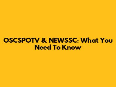 OSCSPOTV & NEWSSC: What You Need To Know