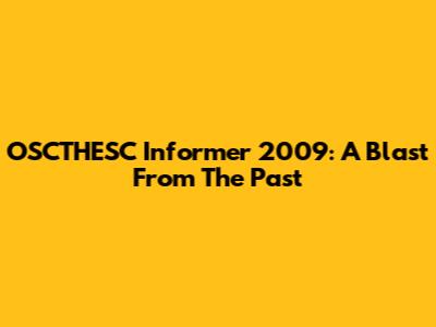 OSCTHESC Informer 2009: A Blast From The Past