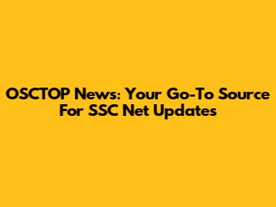 OSCTOP News: Your Go-To Source For SSC Net Updates