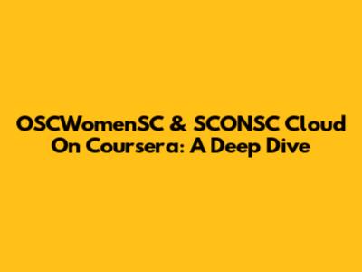 OSCWomenSC & SCONSC Cloud On Coursera: A Deep Dive