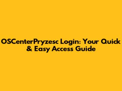 OSCenterPryzesc Login: Your Quick & Easy Access Guide