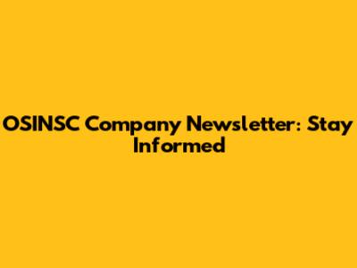 OSINSC Company Newsletter: Stay Informed