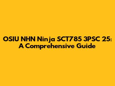 OSIU NHN Ninja SCT785 3PSC 25: A Comprehensive Guide