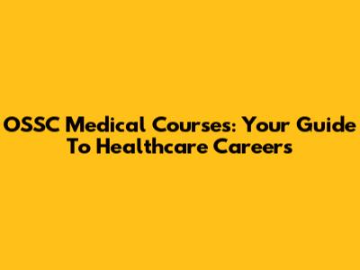 OSSC Medical Courses: Your Guide To Healthcare Careers