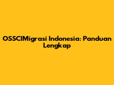 OSSCIMigrasi Indonesia: Panduan Lengkap