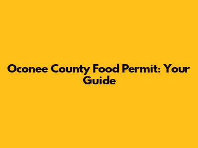 Oconee County Food Permit: Your Guide