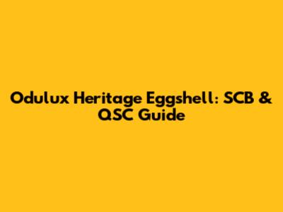 Odulux Heritage Eggshell: SCB & QSC Guide