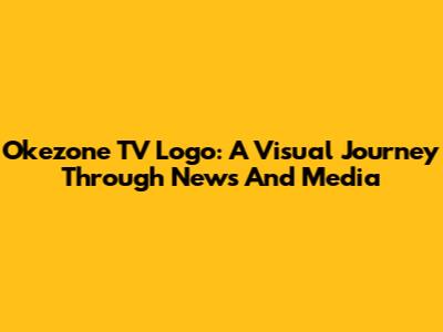 Okezone TV Logo: A Visual Journey Through News And Media