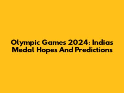 Olympic Games 2024: India's Medal Hopes And Predictions
