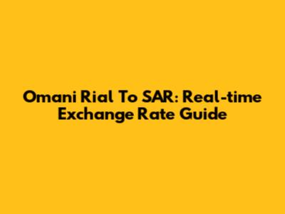 Omani Rial To SAR: Real-time Exchange Rate Guide