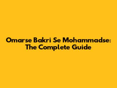 Omarse Bakri Se Mohammadse: The Complete Guide