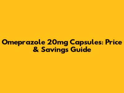 Omeprazole 20mg Capsules: Price & Savings Guide
