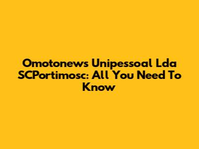 Omotonews Unipessoal Lda SCPortimosc: All You Need To Know