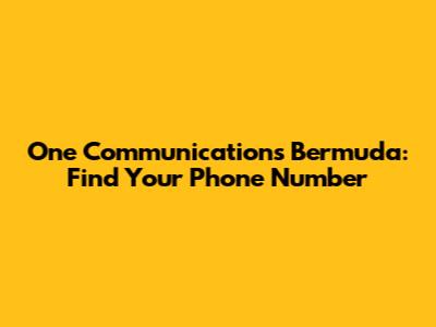 One Communications Bermuda: Find Your Phone Number