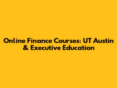 Online Finance Courses: UT Austin & Executive Education