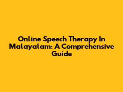 Online Speech Therapy In Malayalam: A Comprehensive Guide