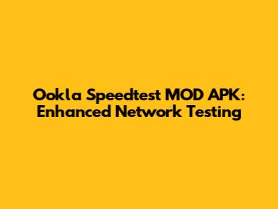 Ookla Speedtest MOD APK: Enhanced Network Testing