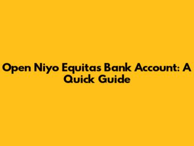 Open Niyo Equitas Bank Account: A Quick Guide