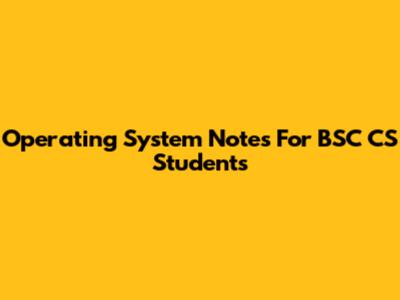 Operating System Notes For BSC CS Students