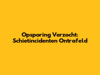 Opsporing Verzocht: Schietincidenten Ontrafeld