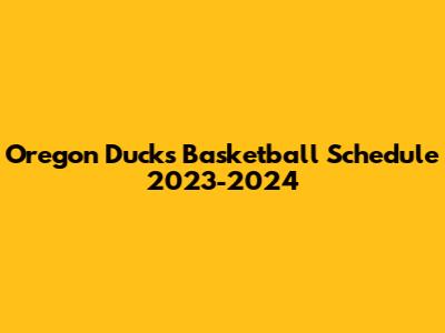 Oregon Ducks Basketball Schedule 2023-2024