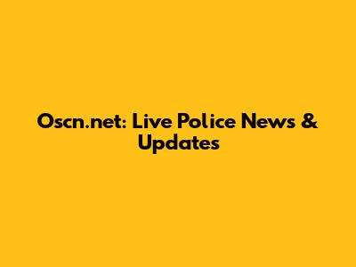 Oscn.net: Live Police News & Updates