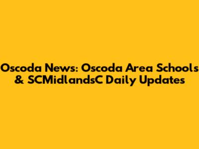 Oscoda News: Oscoda Area Schools & SCMidlandsC Daily Updates