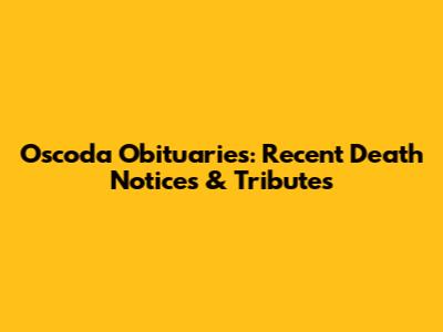 Oscoda Obituaries: Recent Death Notices & Tributes
