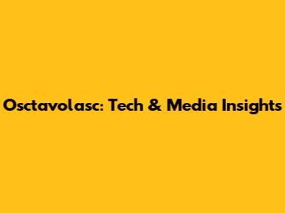 Osctavolasc: Tech & Media Insights