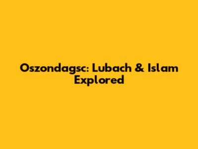 Oszondagsc: Lubach & Islam Explored